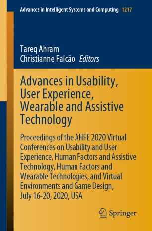 Advances in Usability, User Experience, Wearable and Assistive Technology: Proceedings of the AHFE 2020 Virtual Conferences on Usability and User Experience, Human Factors and Assistive Technology, Human Factors and Wearable Technologies, and Virtual Environments and Game Design, July 16-20, 2020, USA