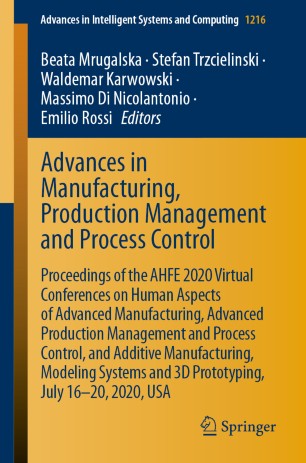 Advances in Manufacturing, Production Management and Process Control: Proceedings of the AHFE 2020 Virtual Conferences on Human Aspects of Advanced Manufacturing, Advanced Production Management and Process Control, and Additive Manufacturing, Modeling Systems and 3D Prototyping, July 16–20, 2020, USA