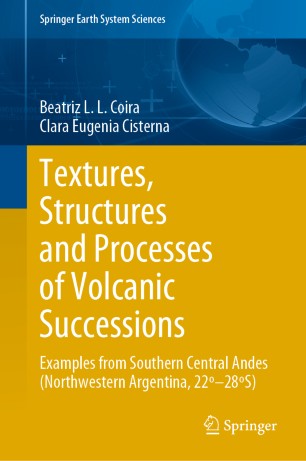 Textures, Structures and Processes of Volcanic Successions: Examples from Southern Central Andes (Northwestern Argentina, 22º–28ºS)
