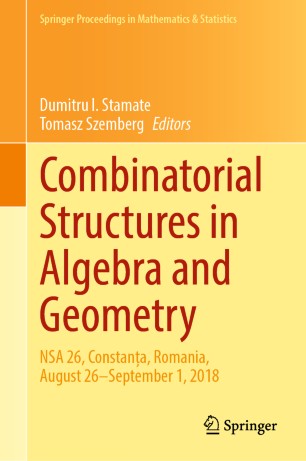 Combinatorial Structures in Algebra and Geometry: NSA 26, Constanța, Romania, August 26–September 1, 2018