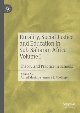 Rurality, Social Justice and Education in Sub-Saharan Africa Volume I: Theory and Practice in Schools