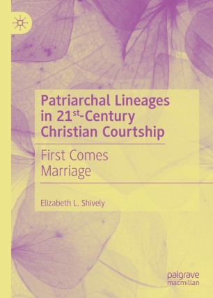 Patriarchal Lineages in 21st-Century Christian Courtship: First Comes Marriage