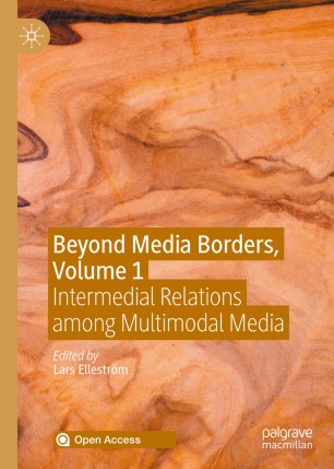 Beyond Media Borders, Volume 1: Intermedial Relations among Multimodal Media
