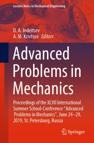 Advanced Problems in Mechanics: Proceedings of the XLVII International Summer School-Conference “Advanced Problems in Mechanics”, June 24-29, 2019, St. Petersburg, Russia