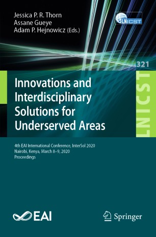 Innovations and Interdisciplinary Solutions for Underserved Areas: 4th EAI International Conference, InterSol 2020, Nairobi, Kenya, March 8-9, 2020, Proceedings