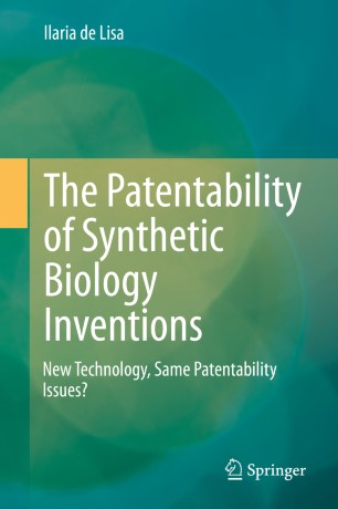 The Patentability of Synthetic Biology Inventions: New Technology, Same Patentability Issues?