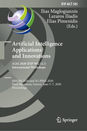 Artificial Intelligence Applications and Innovations. AIAI 2020 IFIP WG 12.5 International Workshops: MHDW 2020 and 5G-PINE 2020, Neos Marmaras, Greece, June 5–7, 2020, Proceedings