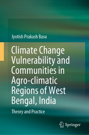 Climate Change Vulnerability and Communities in Agro-climatic Regions of West Bengal, India: Theory and Practice