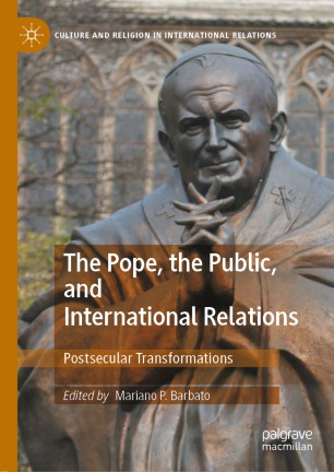 The Pope, the Public, and International Relations: Postsecular Transformations