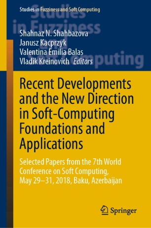 Recent Developments and the New Direction in Soft-Computing Foundations and Applications: Selected Papers from the 7th World Conference on Soft Computing, May 29–31, 2018, Baku, Azerbaijan