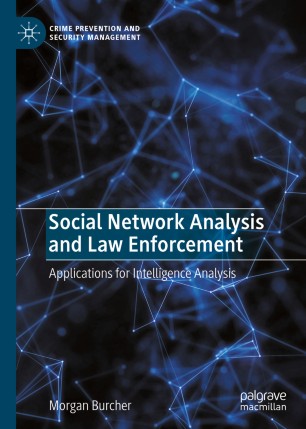 Social Network Analysis and Law Enforcement: Applications for Intelligence Analysis