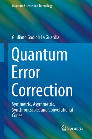 Quantum Error Correction: Symmetric, Asymmetric, Synchronizable, and Convolutional Codes