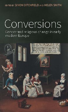 Conversions: Gender and Religious Change in Early Modern Europe
