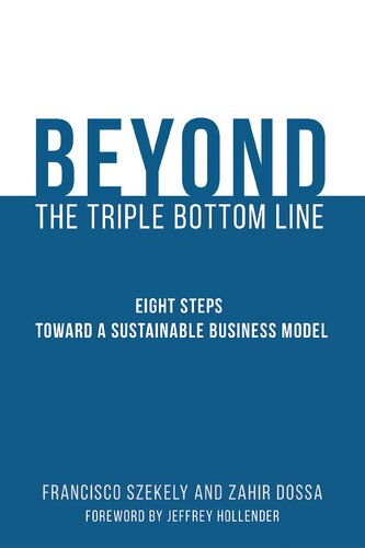 Beyond the Triple Bottom Line: Eight Steps Toward a Sustainable Business Model