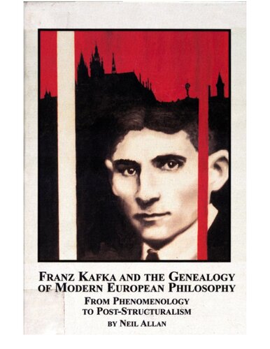 Franz Kafka and the genealogy of modern European philosophy : from phenomenology to post-structuralism