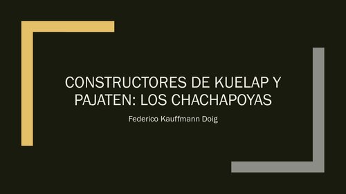 Constructores de Kuelap y Pajaten: Los Chachapoyas