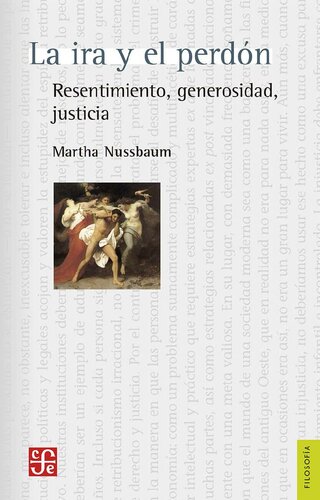 La ira y el perdó. Resentimiento, generosidad, justicia (Filosofia) (Spanish Edition)