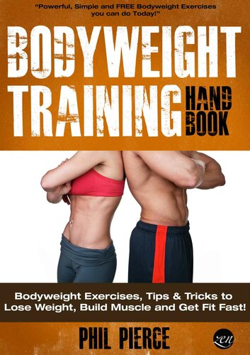 Bodyweight Training Handbook: Bodyweight Exercises, Tips & Tricks to Lose Weight, Build Muscle and Get Fit Fast!