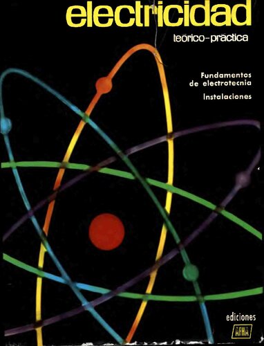 Electricidad Teórico-Practica. Tomo I: Fundamentos de Electrotecnia. Instalaciones
