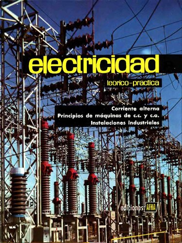 Electricidad Teórico-Practica. Tomo III: Corriente alterna. Principios de máquinas de CC y CA. Instalaciones industriales