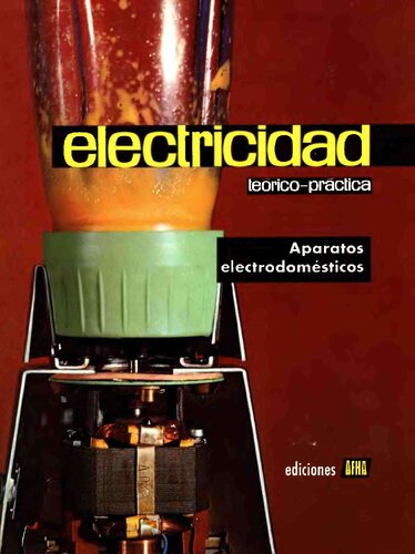 Electricidad Teórico-Practica. Tomo VIII: Aparatos electrodomésticos