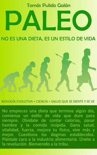 Paleo, no es una dieta es un estilo de vida: Biología evolutiva + ciencia = salud que se siente y se ve
