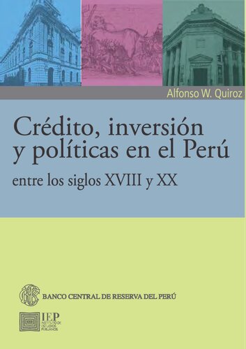 Crédito, inversión y políticas en el Perú entre los siglos XVIII y XX