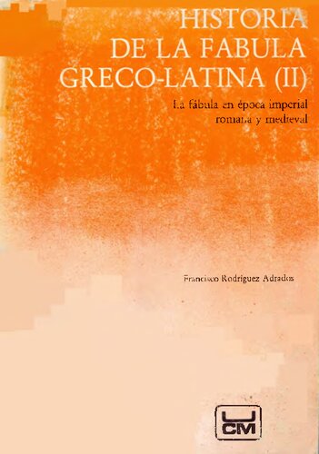 Historia de la fábula greco-latina Tomo II LA FABULA EN EPOCA IMPERIAL ROMANA Y MEDIEVAL