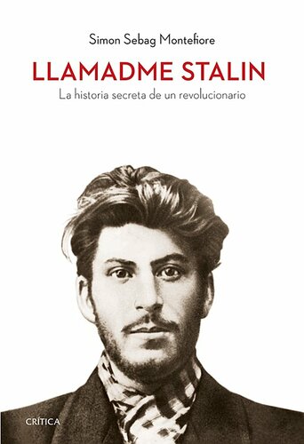 Llamadme Stalin. La historia secreta de un revolucionario