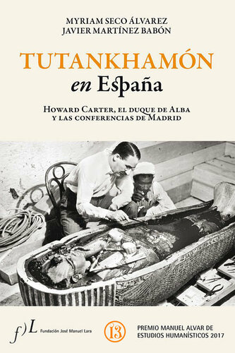 Tutankhamó en España. Howard Carter, el duque de Alba y las conf. de Madrid