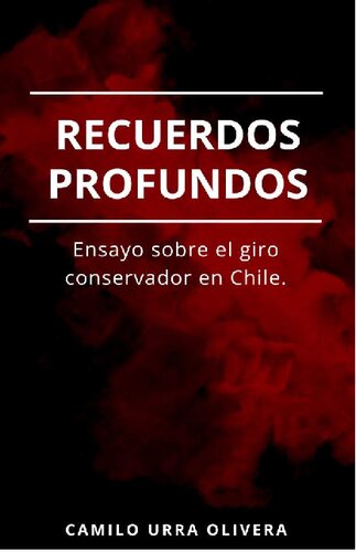 Recuerdos Profundos. Ensayo sobre el giro conservador en Chile