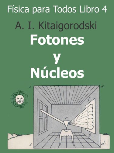 Fisica Para Todos IV Fotones Y Nucleos