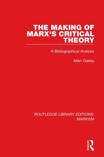 The Making Of Marx’s Critical Theory: A Bibliographical Analysis