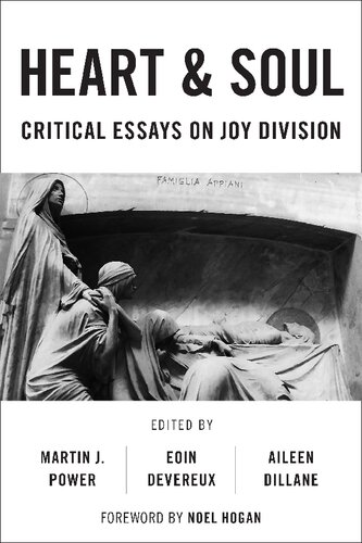 Heart and Soul: Critical Essays on Joy Division