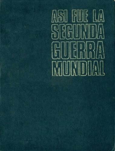 Asi Fue La Segunda Guerra Mundial III