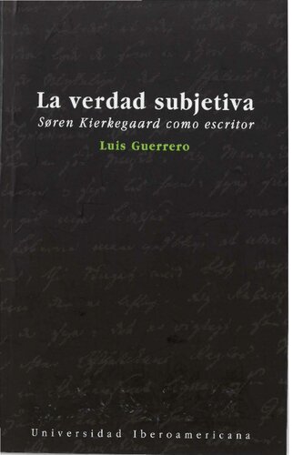 La verdad subjetiva. Søren Kierkegaard como escritor