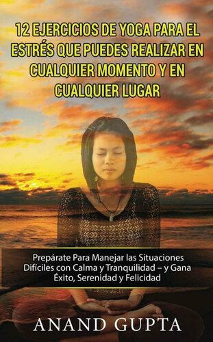 12 Ejercicios de Yoga para el estrés que puedes realizar en cualquier momento y en cualquier lugar