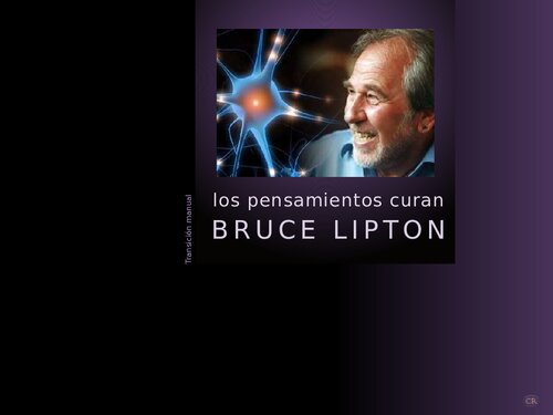 Bruce Lipton - Los pensamientos curan