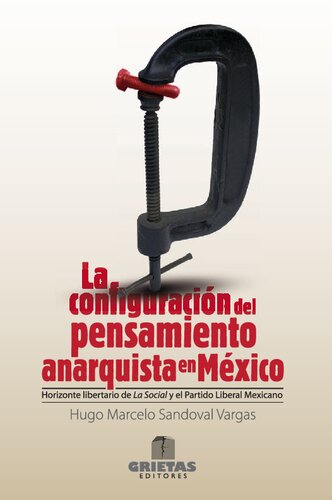 La configuración del pensamiento anarquista en México: horizonte libertario de La Social y el Partido Liberal Mexicano