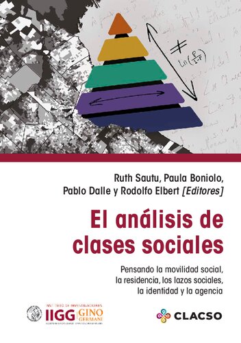 El análisis de clases sociales: pensando la movilidad social, la residencia, los lazos sociales, la identidad y la agencia