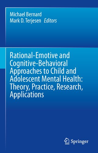 Rational-Emotive and Cognitive-Behavioral Approaches to Child and Adolescent Mental Health: Theory, Practice, Research, Applications