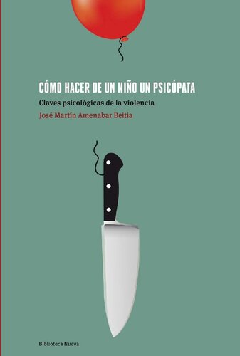 CÓMO HACER DE UN NIÑO UN PSICÓPATA (Psicología Universidad) (Spanish Edition)
