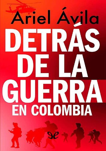 Detrás de la guerra en Colombia