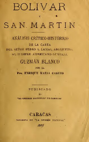 Bolvar y San Martn : anlisis crtico-histrico de la carta del Seor Pedro S. Lamas, argentino, al ilustre americano general Guzmn Blanco