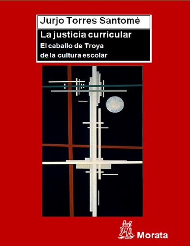 La justicia curricular: El caballo de Troya de la cultura escolar (Spanish Edition)