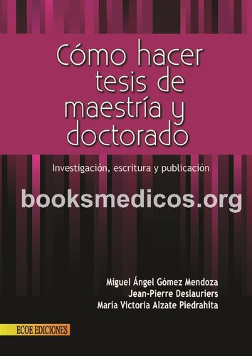 Cómo hacer una tesis de maestría y doctorado: investigació, escritura y publicació