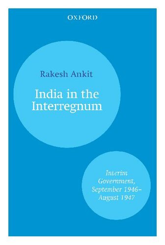 India and the Interregnum: Interim Government, September 1946–August 1947