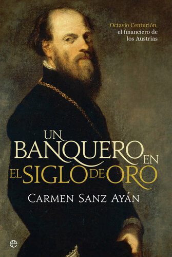Un banquero en el siglo de oro (Historia) (Spanish Edition)