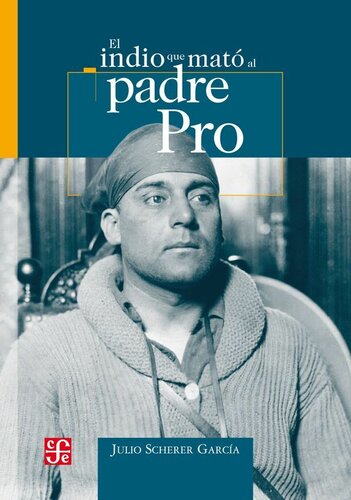 El indio que mato al padre Pro