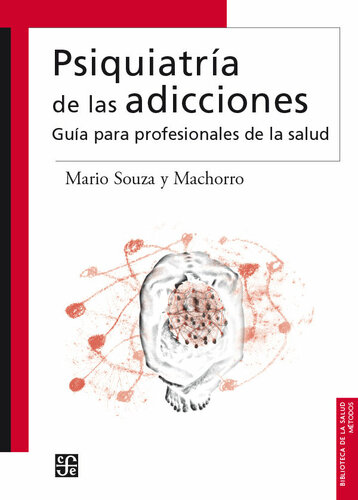 Psiquiatría de las adicciones. Guía para profesionales de la salud (Biblioteca de La Salud)